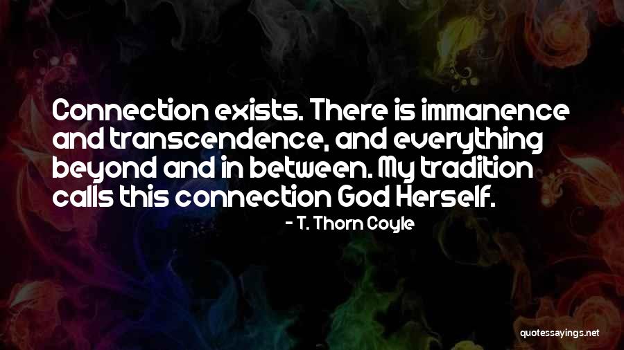 God's Immanence Quotes By T. Thorn Coyle