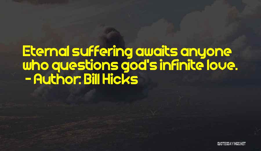 God's Infinite Love Quotes By Bill Hicks