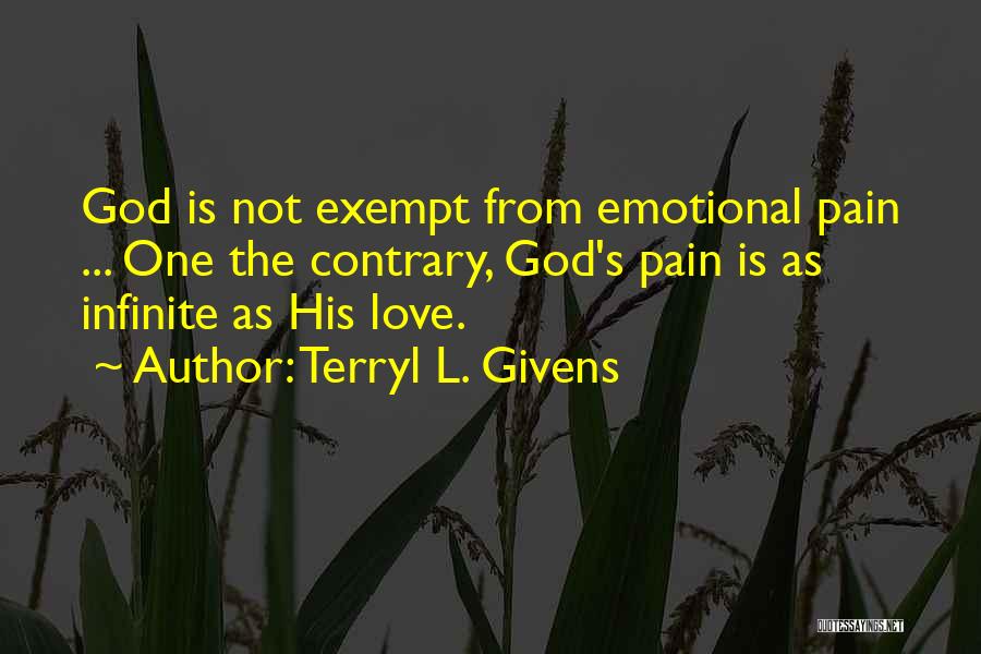 God's Infinite Love Quotes By Terryl L. Givens