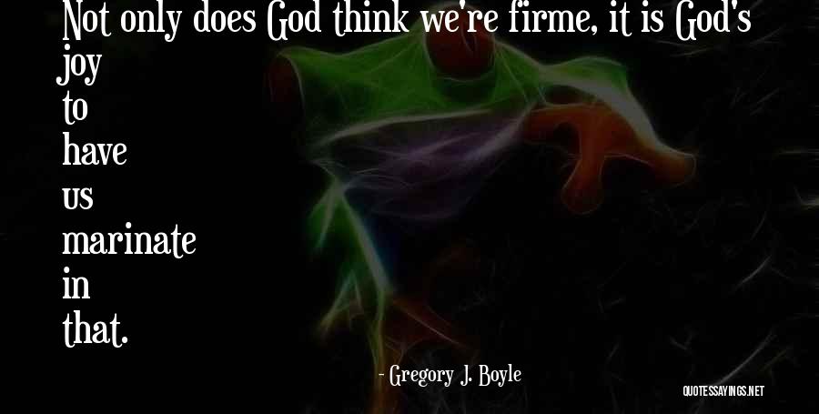 God's Joy Quotes By Gregory J. Boyle God's Joy Quotes By Gregory J. Boyle