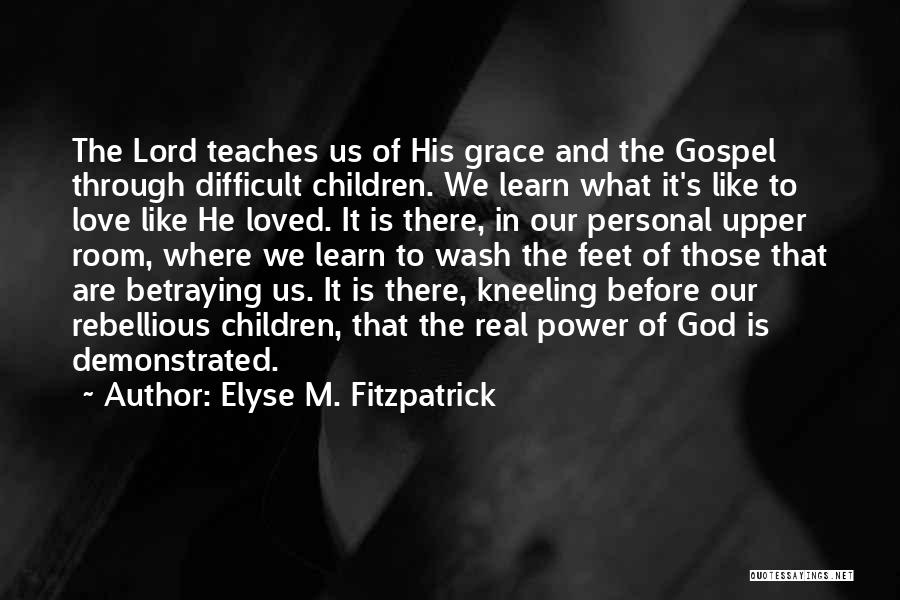 God's Love And Grace Quotes By Elyse M. Fitzpatrick