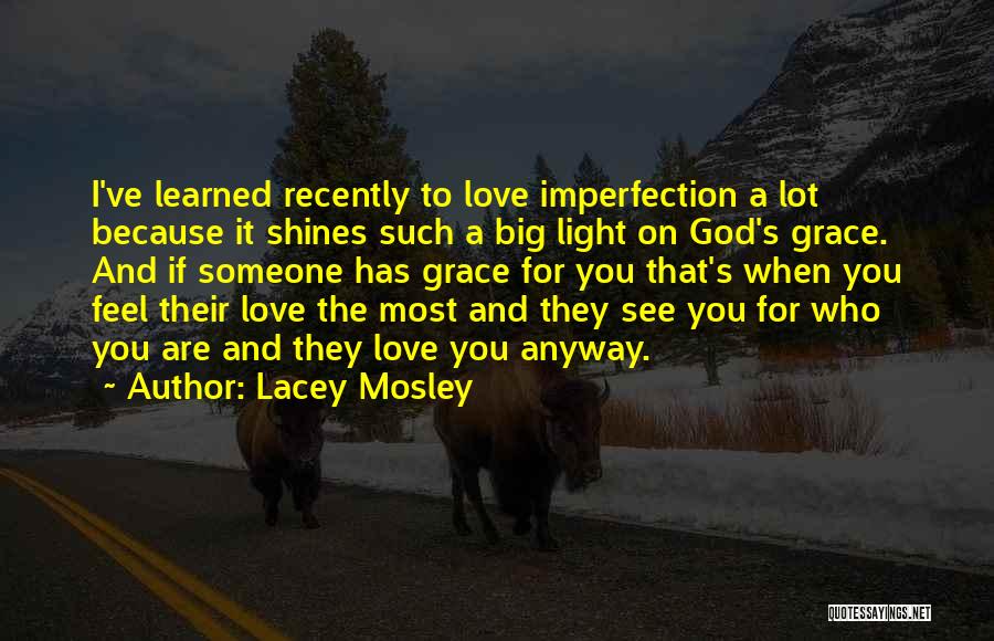 God's Love And Grace Quotes By Lacey Mosley