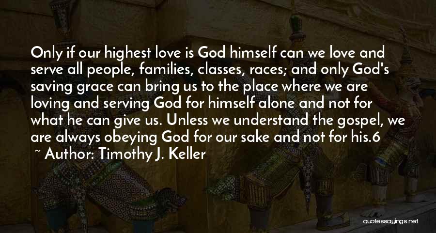 God's Love And Grace Quotes By Timothy J. Keller