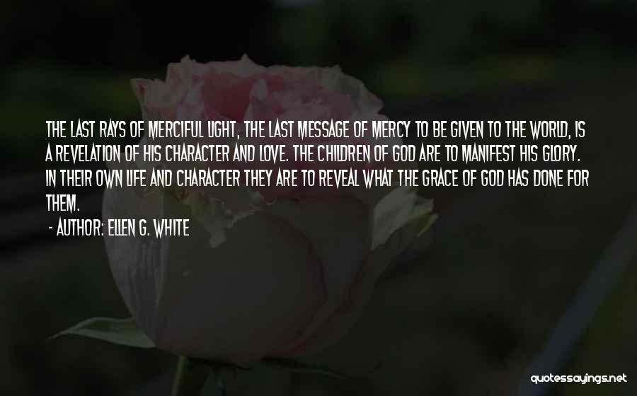 God's Love And Mercy Quotes By Ellen G. White