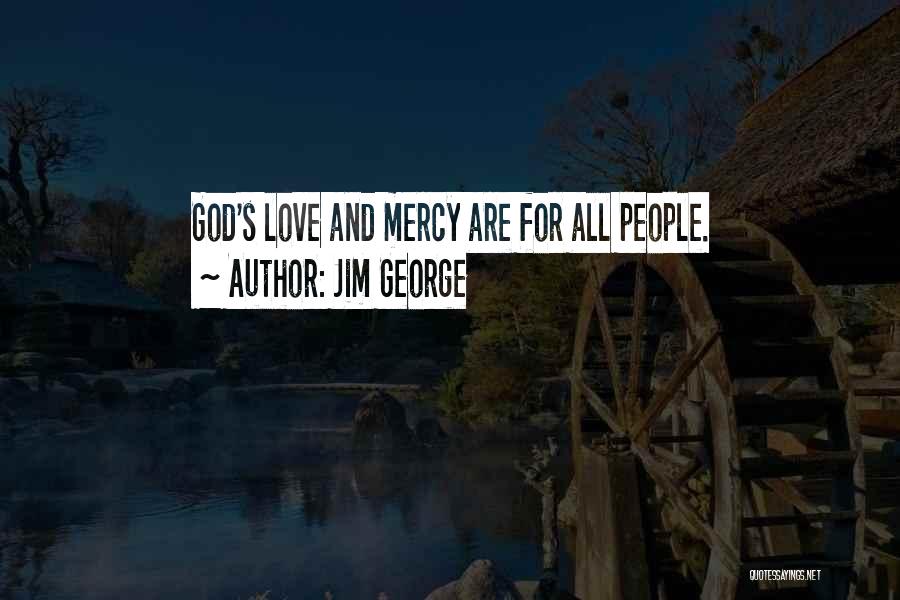 God's Love And Mercy Quotes By Jim George