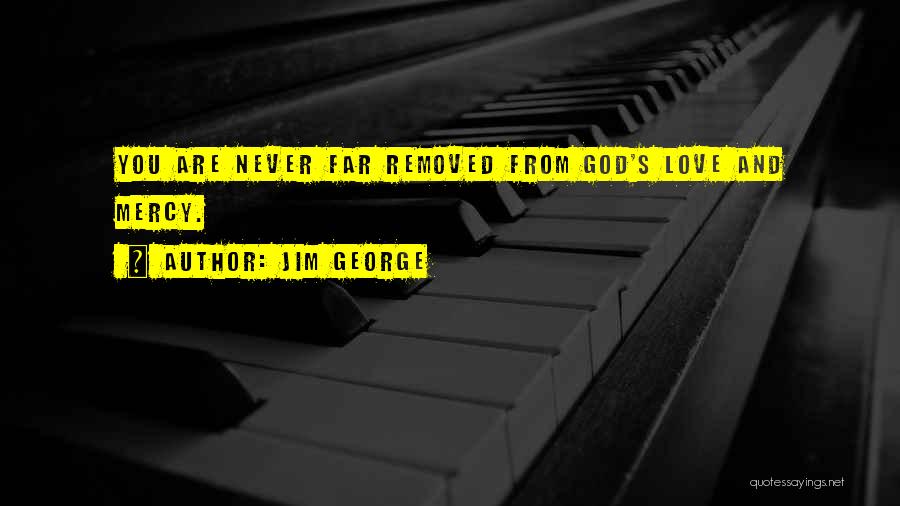 God's Love And Mercy Quotes By Jim George