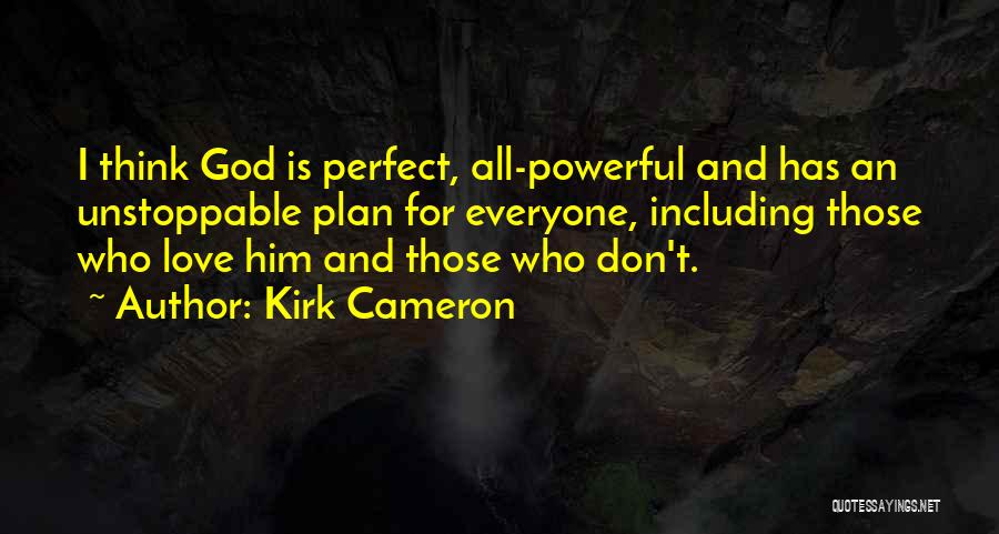 God's Love And Plan Quotes By Kirk Cameron