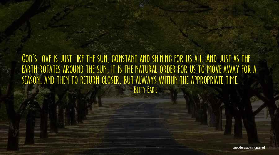 God's Love For Us All Quotes By Betty Eadie God's Love For Us All Quotes By Betty Eadie