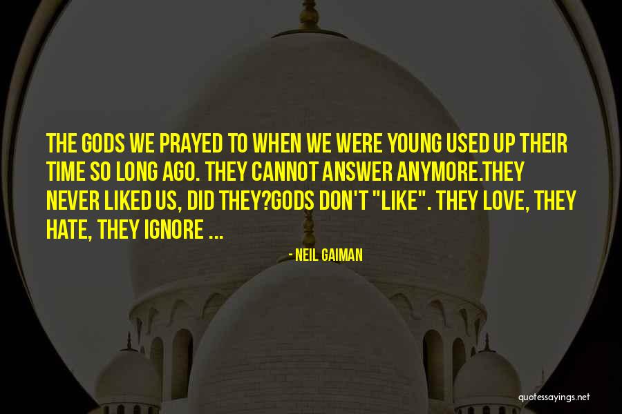 Gods Love To Us Quotes By Neil Gaiman Gods Love To Us Quotes By Neil Gaiman