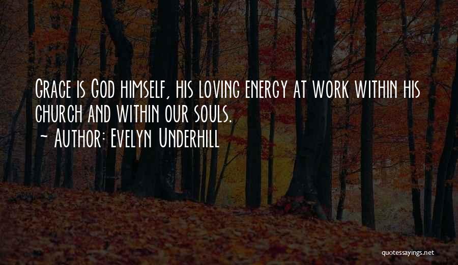 God's Loving Grace Quotes By Evelyn Underhill