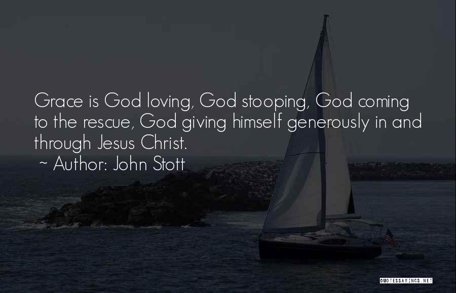 God's Loving Grace Quotes By John Stott