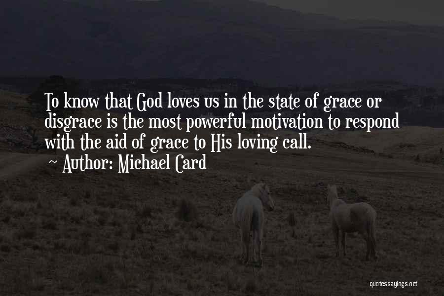 God's Loving Grace Quotes By Michael Card