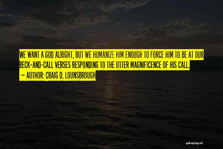 God's Magnificence Quotes By Craig D. Lounsbrough
