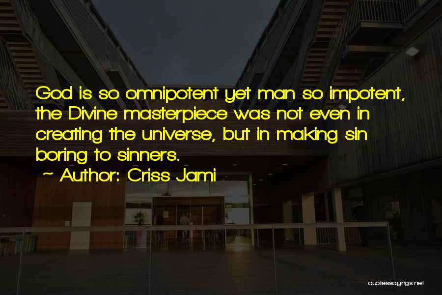 God's Masterpiece Quotes By Criss Jami