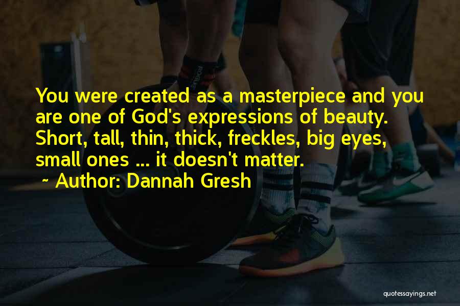 God's Masterpiece Quotes By Dannah Gresh