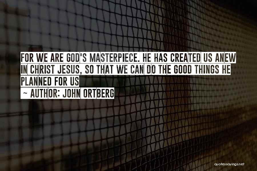 God's Masterpiece Quotes By John Ortberg