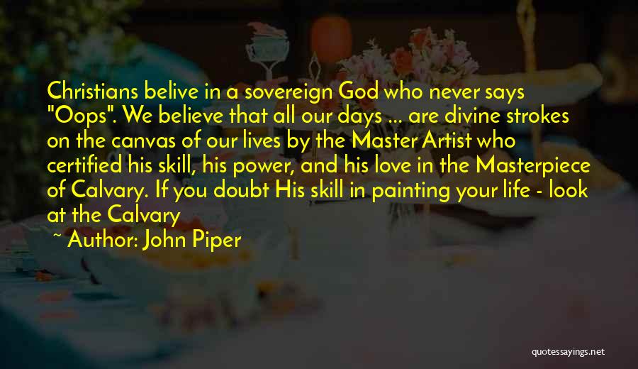 God's Masterpiece Quotes By John Piper