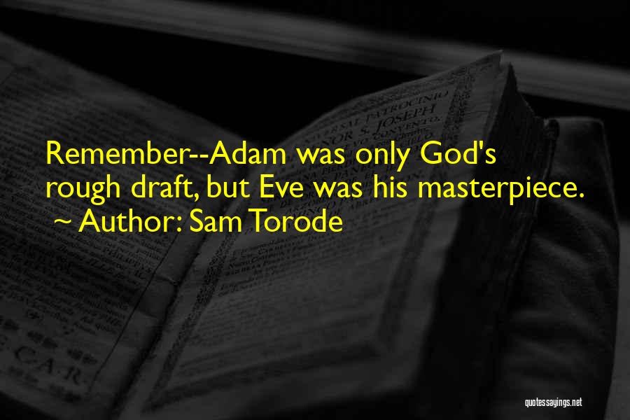 God's Masterpiece Quotes By Sam Torode