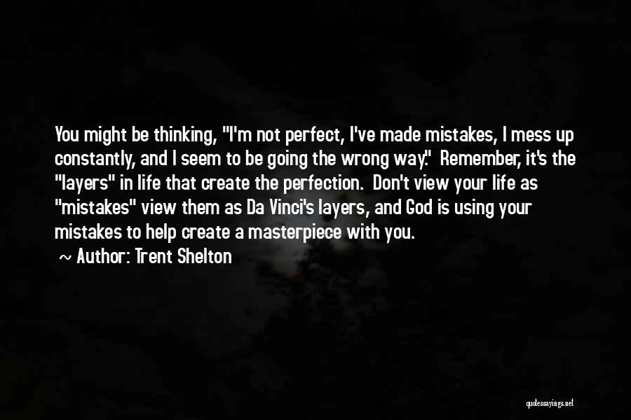 God's Masterpiece Quotes By Trent Shelton