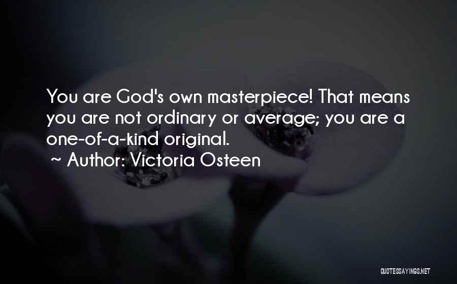 God's Masterpiece Quotes By Victoria Osteen