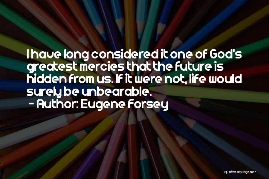 God's Mercies Quotes By Eugene Forsey