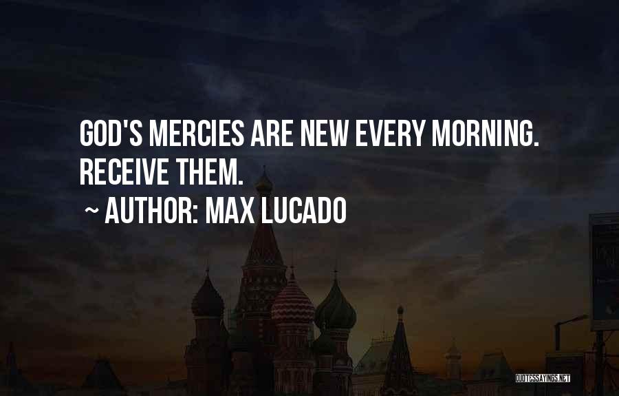 God's Mercies Quotes By Max Lucado