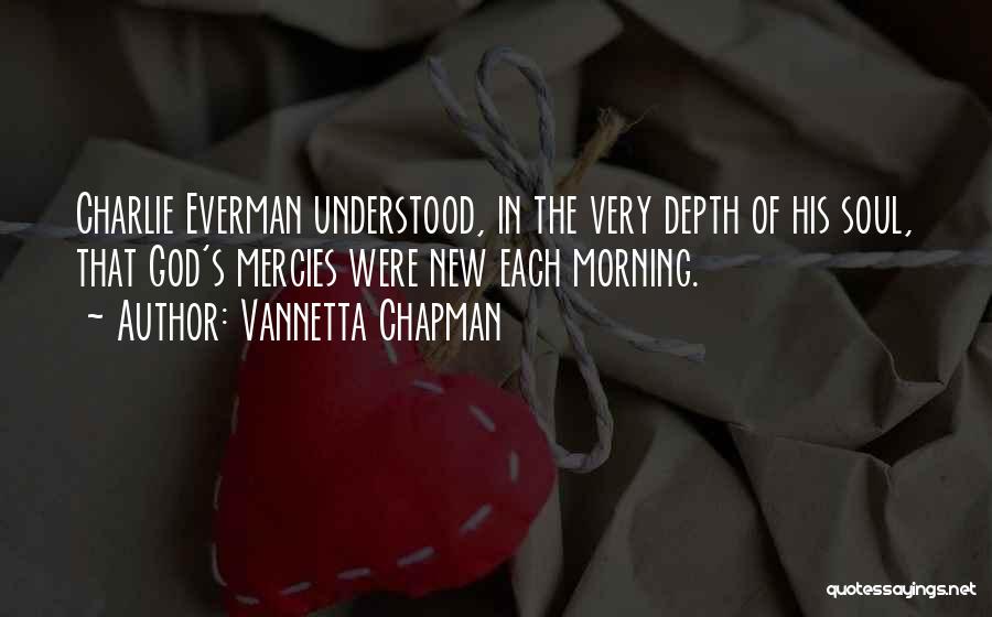 God's Mercies Quotes By Vannetta Chapman