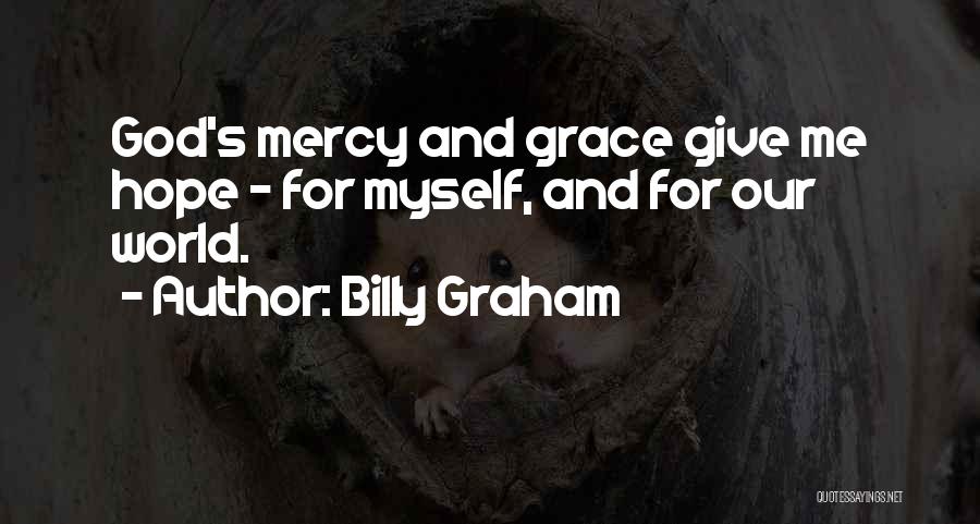 God's Mercy And Grace Quotes By Billy Graham