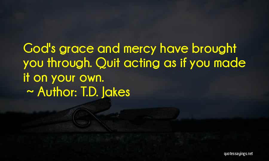 God's Mercy And Grace Quotes By T.D. Jakes