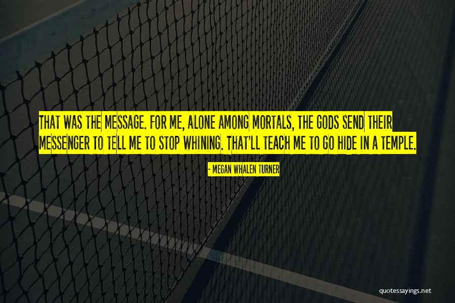 Gods Messenger Quotes By Megan Whalen Turner Gods Messenger Quotes By Megan Whalen Turner