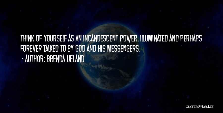 God's Messengers Quotes By Brenda Ueland