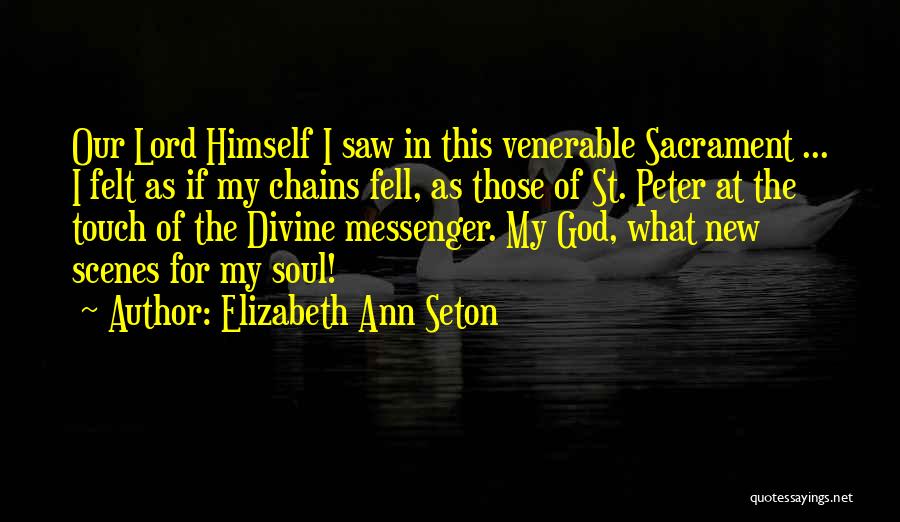 God's Messengers Quotes By Elizabeth Ann Seton