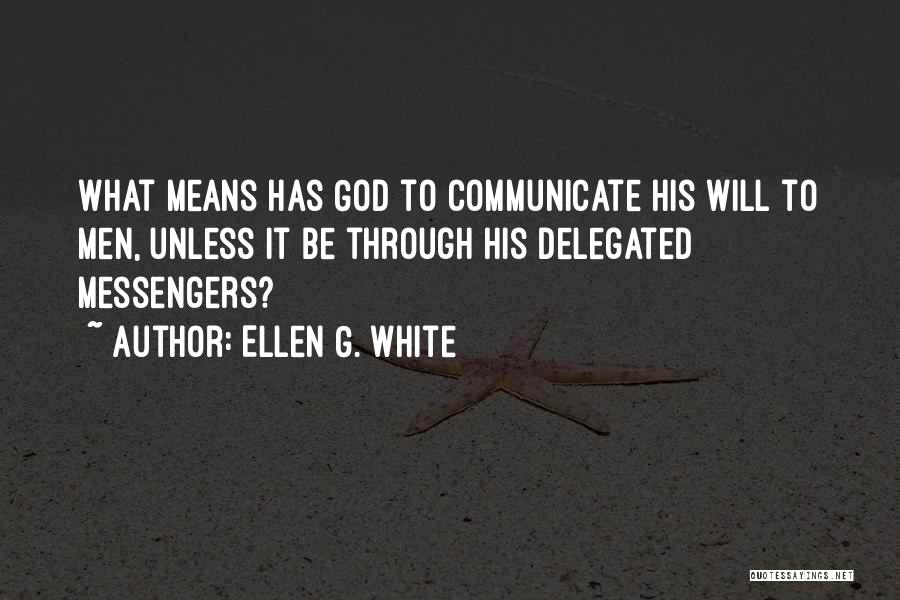 God's Messengers Quotes By Ellen G. White