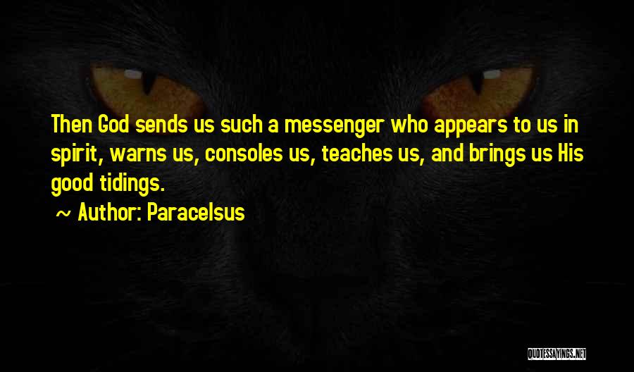 God's Messengers Quotes By Paracelsus