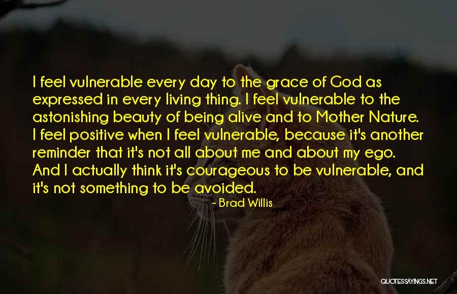 God's Nature Beauty Quotes By Brad Willis God's Nature Beauty Quotes By Brad Willis