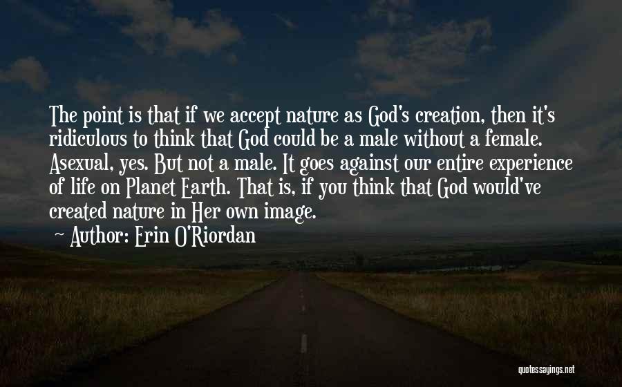 God's Nature Creation Quotes By Erin O'Riordan