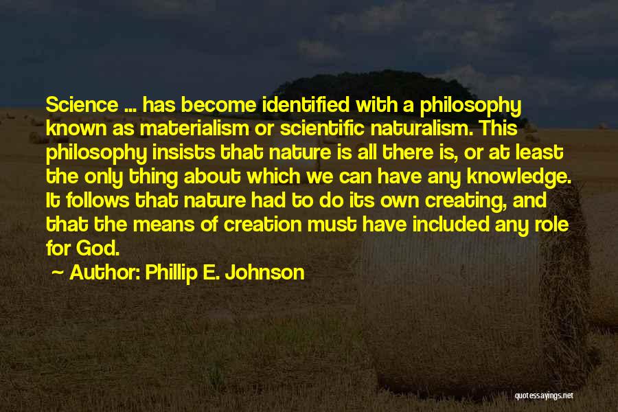 God's Nature Creation Quotes By Phillip E. Johnson