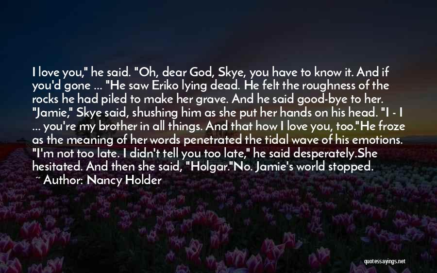 God's Not Dead Love Quotes By Nancy Holder