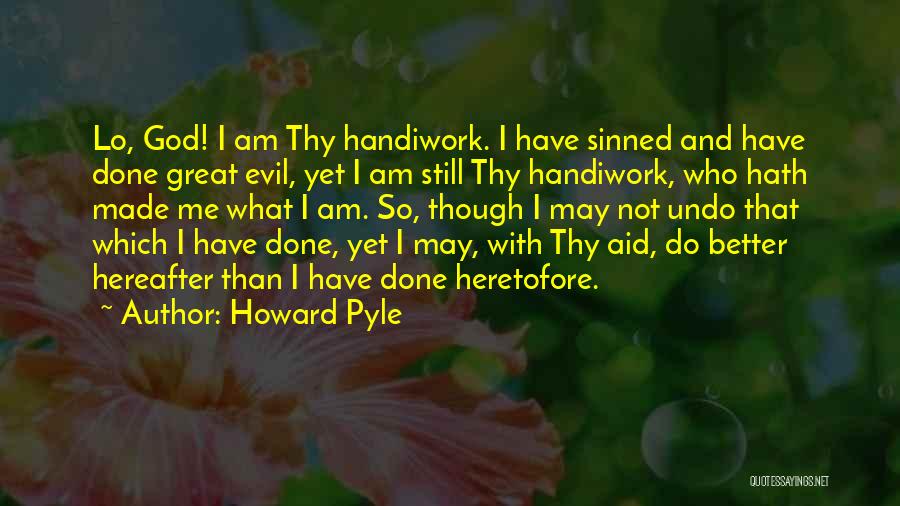 God's Not Done With Me Yet Quotes By Howard Pyle