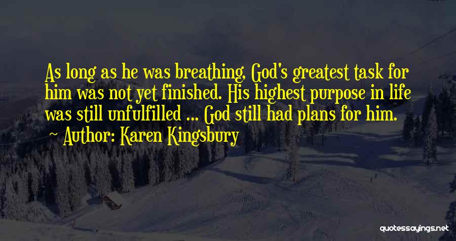 God's Not Finished With Me Yet Quotes By Karen Kingsbury