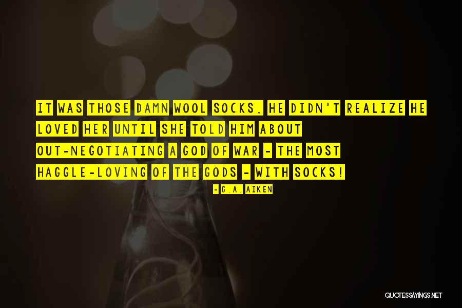 Gods Of War Quotes By G.A. Aiken Gods Of War Quotes By G.A. Aiken