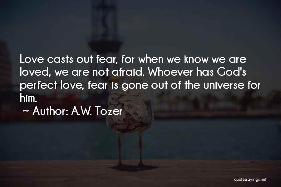 God's Perfect Love Quotes By A.W. Tozer