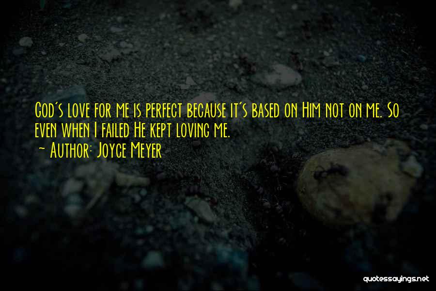 God's Perfect Love Quotes By Joyce Meyer