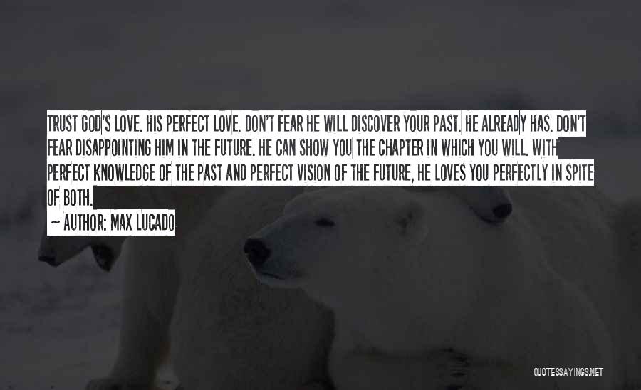 God's Perfect Love Quotes By Max Lucado