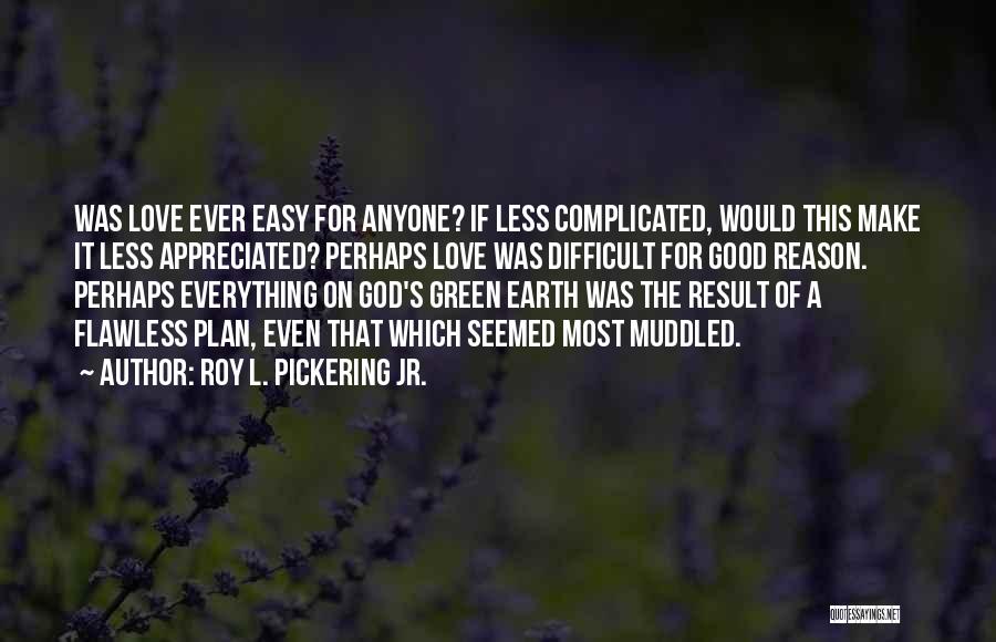 God's Plan For Love Quotes By Roy L. Pickering Jr.