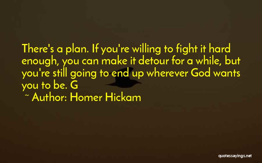 God's Plan For You Quotes By Homer Hickam