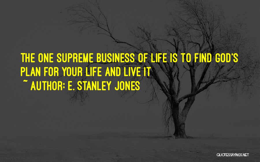God's Plan For Your Life Quotes By E. Stanley Jones