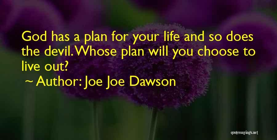 God's Plan For Your Life Quotes By Joe Joe Dawson