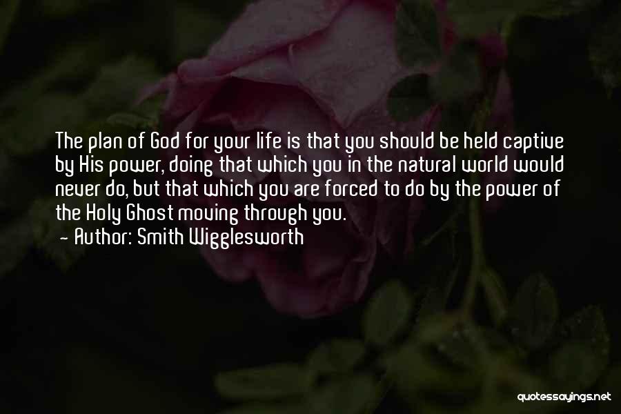 God's Plan For Your Life Quotes By Smith Wigglesworth