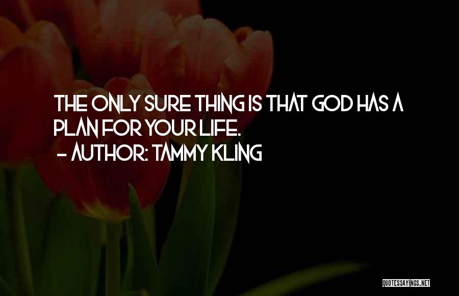 God's Plan For Your Life Quotes By Tammy Kling